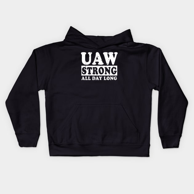 UAW Strong All day long UAW STRIKE Kids Hoodie by DesignHND